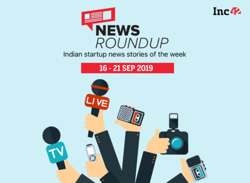 11 Indian Startup News Stories You Don’t Want To Miss This Week