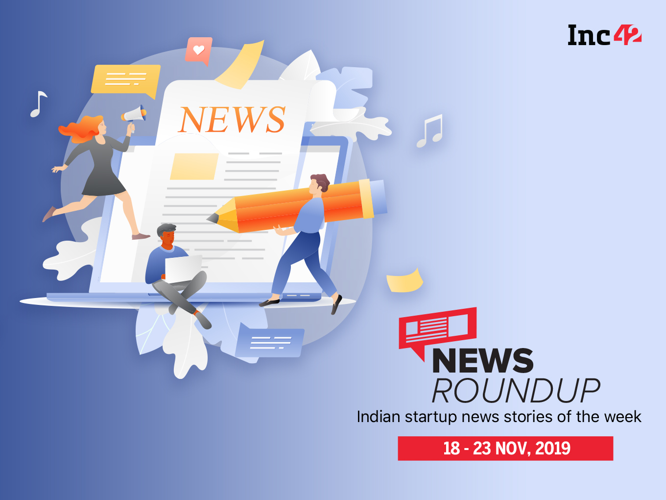 News Roundup: 11 Indian Startup News Stories You Don’t Want To Miss This Week [Nov 18 - 22]
