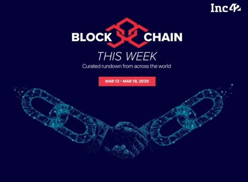 Blockchain This Week: Blockchain Fights Coronavirus, Binance Sets Up $50 Mn ‘Blockchain For India’ Fund