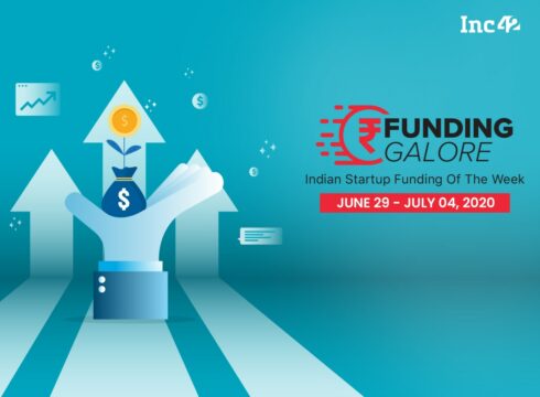 Funding Galore: Indian Startup Funding Of The Week [June 29- July 4]