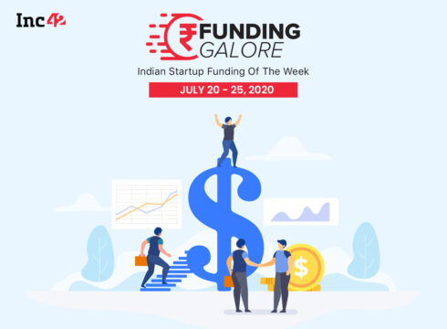 Funding Galore: Indian Startup Funding Of The Week [July 20- 25]