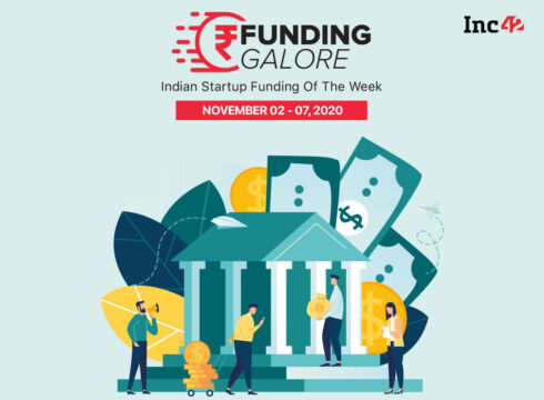 Funding Galore: Indian Startup Funding Of The Week [November 2- 7]