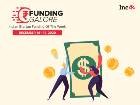 Funding Galore: Indian Startup Funding Of The Week [December 14-19]