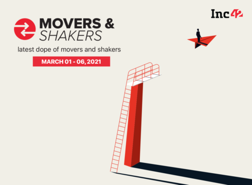 Movers And Shakers Of The Week [March 1-6]: Flipkart’s Leadership Reshuffle & More