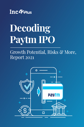 Decoding Paytm IPO: Growth Potential, Risks & More, Report 2021