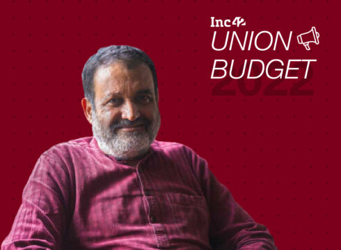 Mohandas Pai On Why Budget 2022 Is Not A Startup Budget