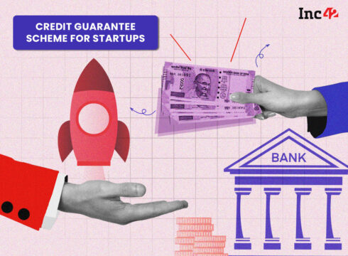 Govt Approves CGSS Scheme For Startups; To Offer Credit Guarantee Up To INR 10 Cr
