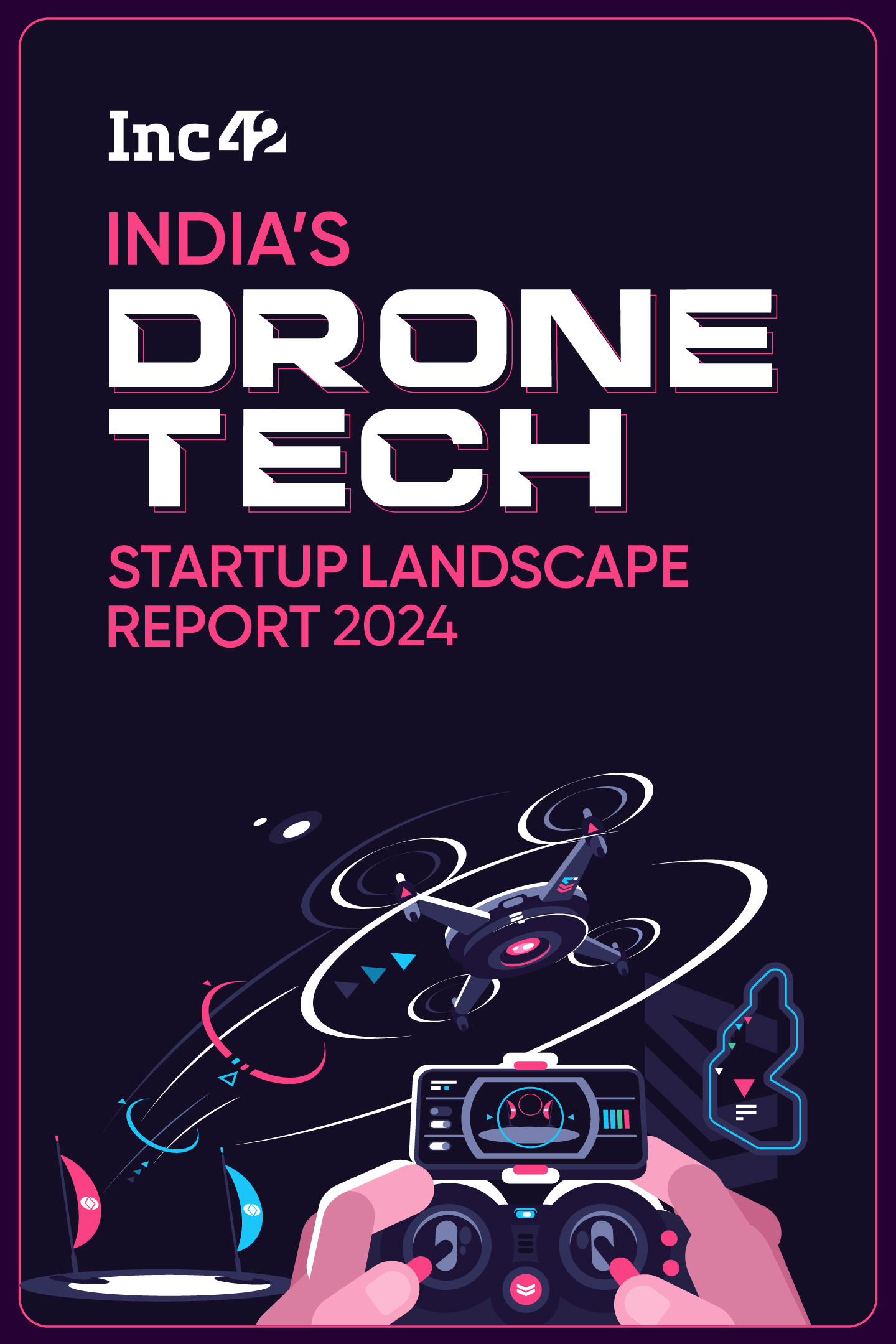 Indian Drone Tech Startup Landscape & Market Opportunity Report 2024